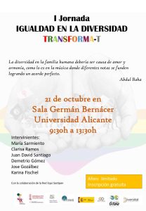 1º Jornada Igualdad en la diversidad TRANSFORMA-T, 21 de Octubre a las 9.30am en el Salón Germán Bernácer de la Universidad de Alicante